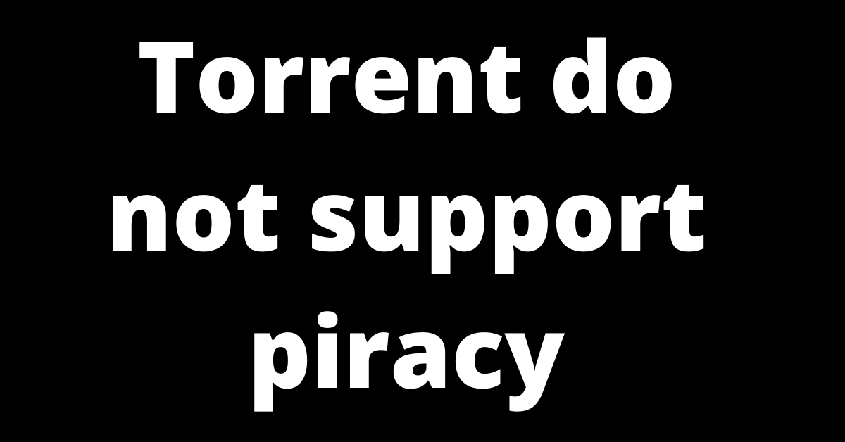 Torrent Do Not Support Piracy