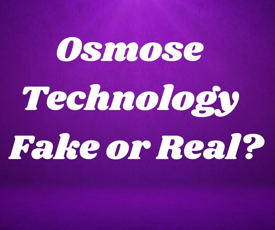 Osmose Technology Fake or Real