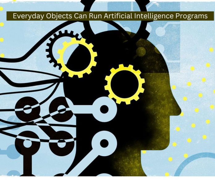 Everyday Objects Can Run Artificial Intelligence Programs